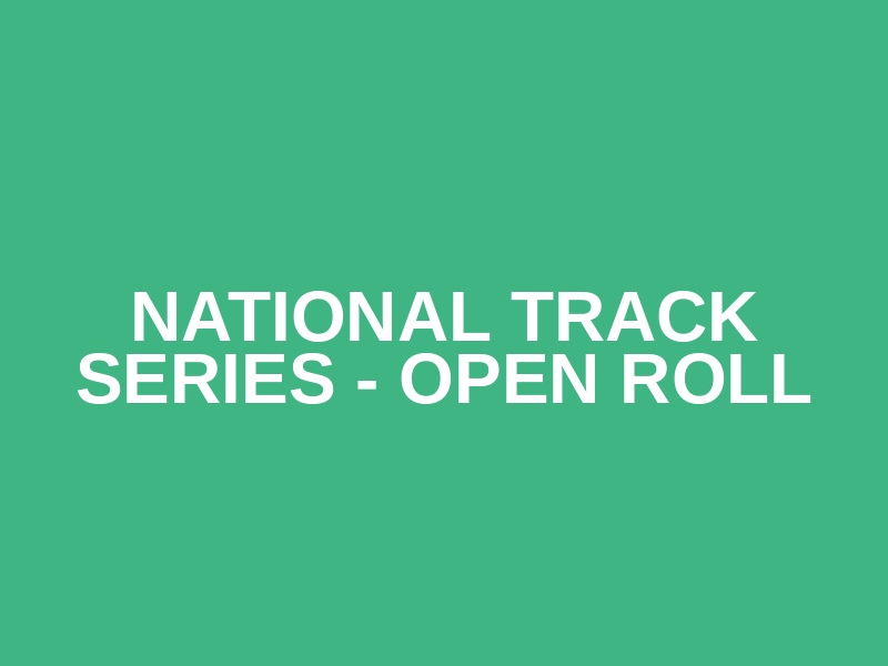 National Track Series - Open Roll