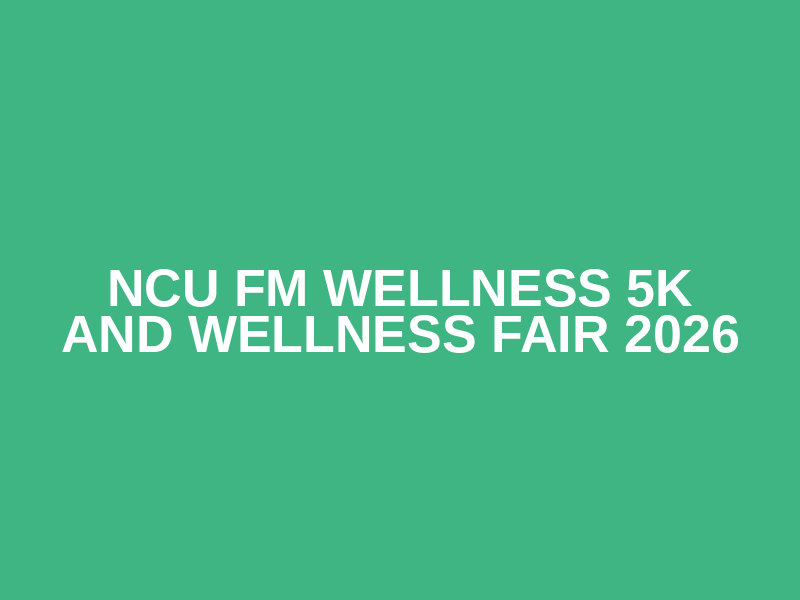 NCU FM Wellness 5K and Wellness Fair 2026