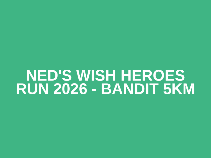 Ned's Wish Heroes Run 2026 - Bandit 5km Logo