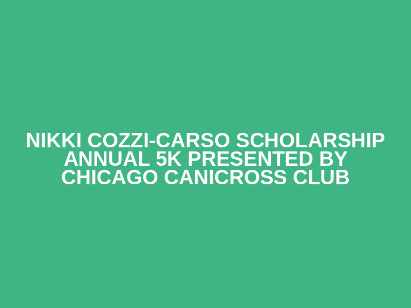 Nikki Cozzi-Carso Scholarship Annual 5K Presented by Chicago Canicross Club Logo