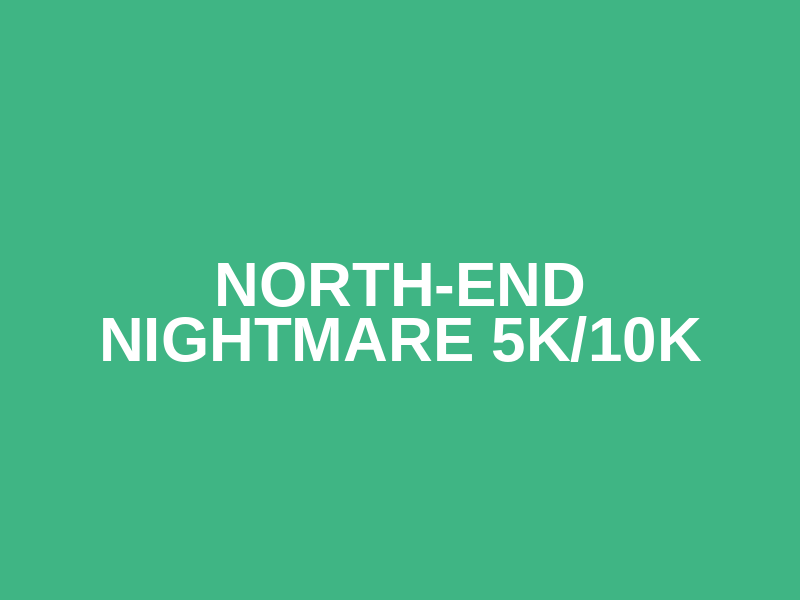 North-end Nightmare 5K/10K