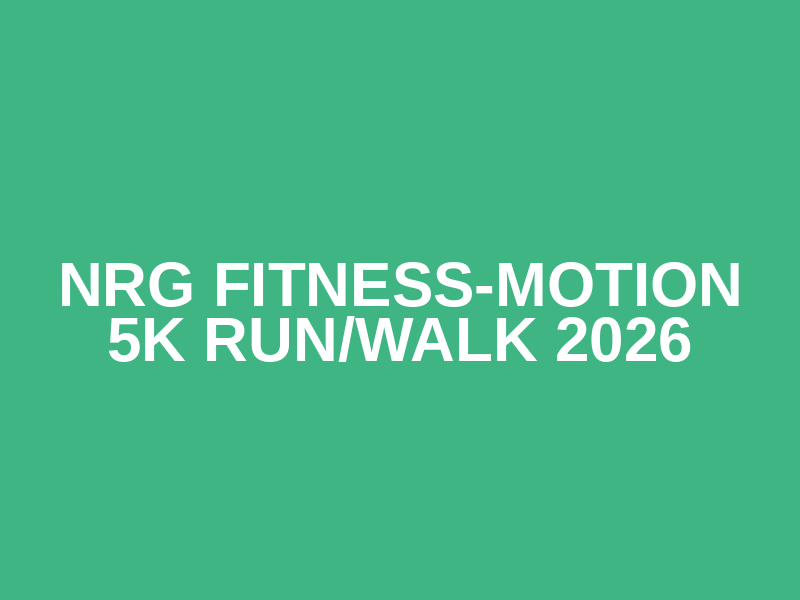 NRG Fitness-Motion 5K Run/Walk 2026