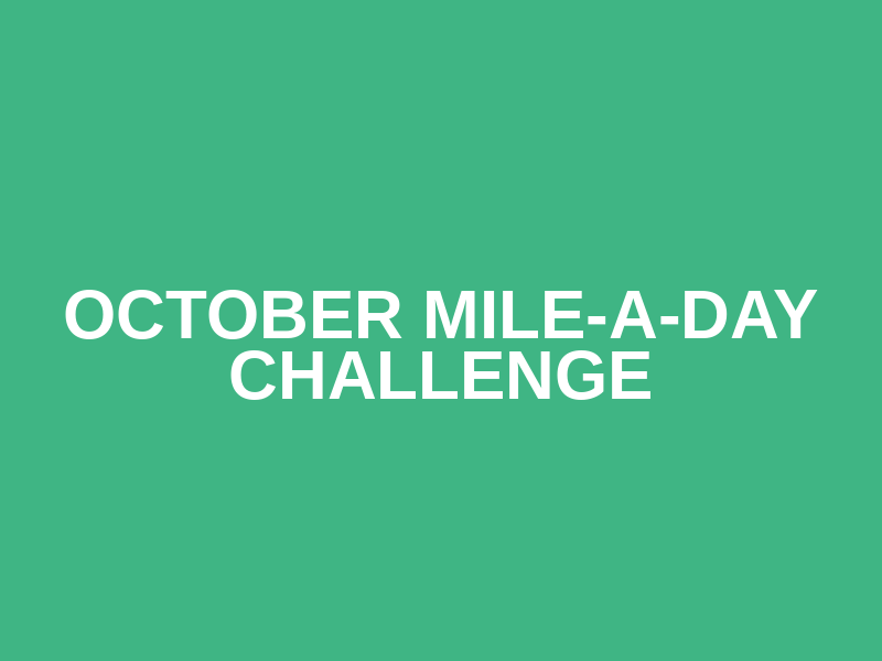 October Mile-A-Day Challenge