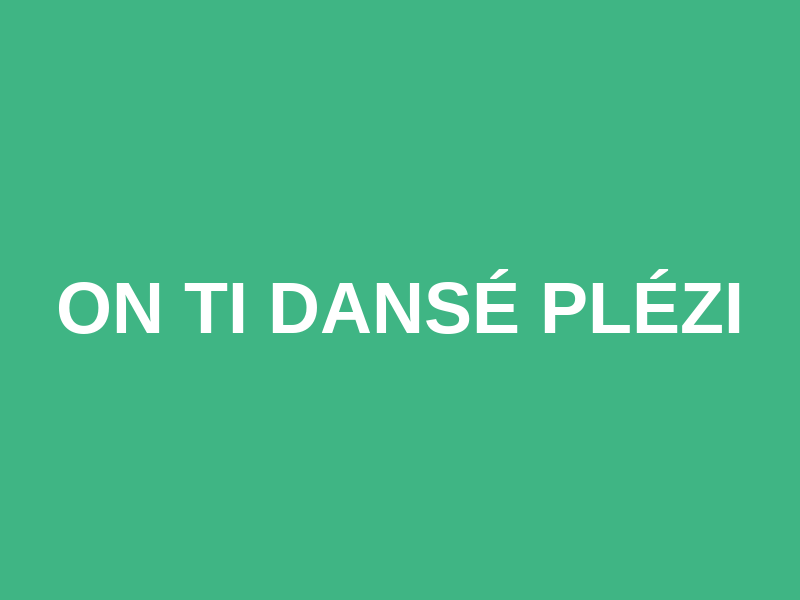 On Ti Dansé Plézi