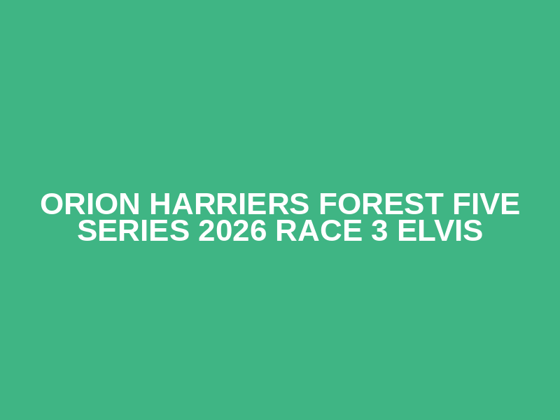 Orion Harriers Forest Five Series 2026 Race 3 ELVIS Logo
