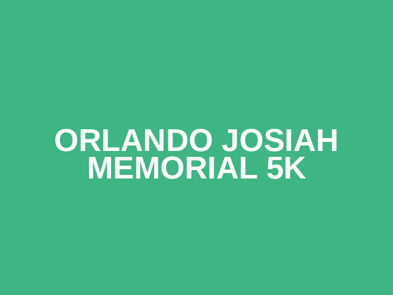 Orlando Josiah Memorial 5k