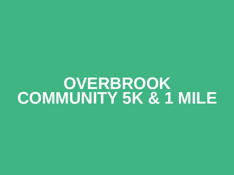 Overbrook Community 5k & 1 Mile