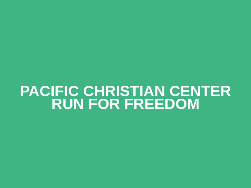 Pacific Christian Center Run for Freedom