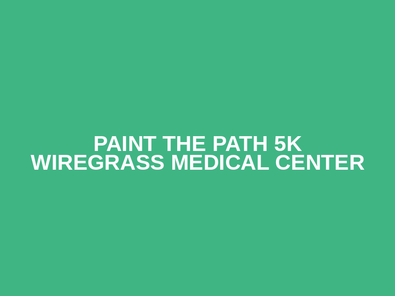 Paint The Path 5k Wiregrass Medical Center Logo