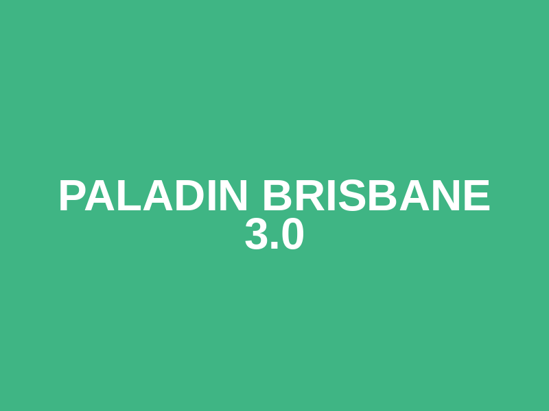 Paladin Brisbane 3.0