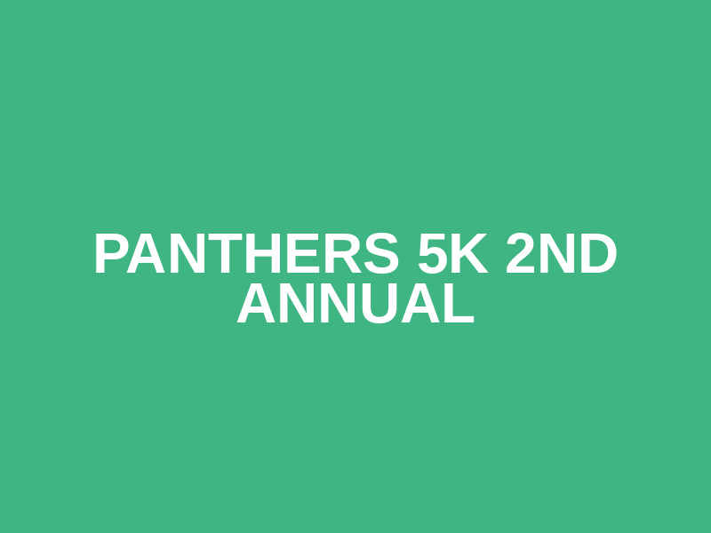 PANTHERS 5K    2nd Annual