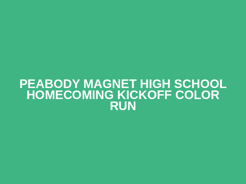 Peabody Magnet High School Homecoming Kickoff Color Run Logo