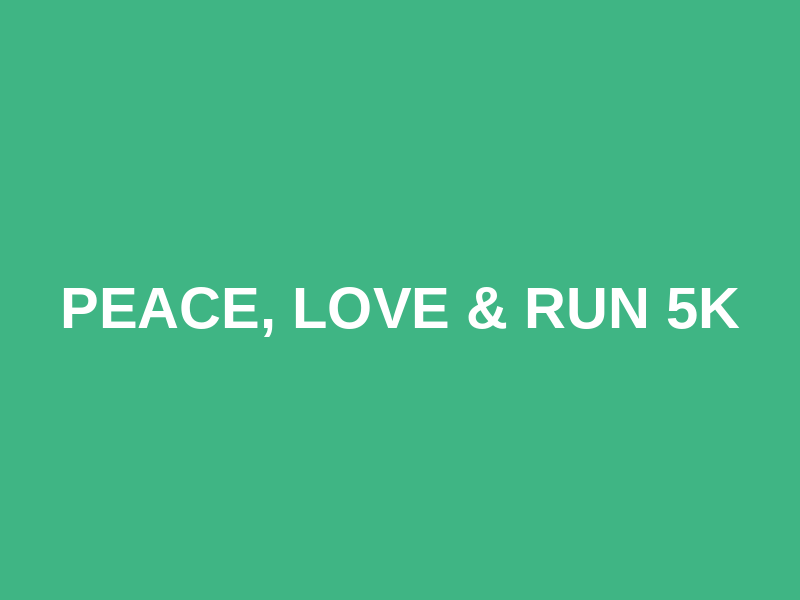 Peace, Love & Run 5K Logo
