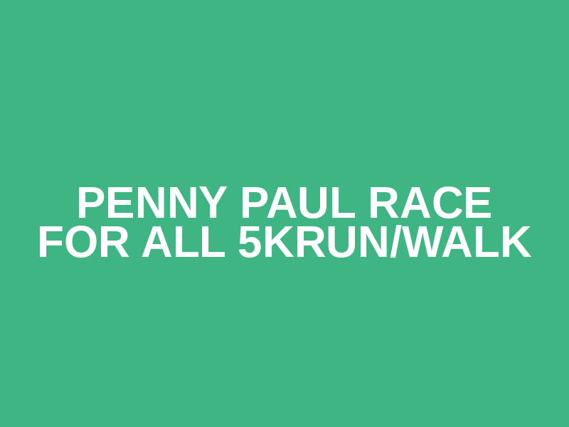 Penny Paul Race For All 5KRun/Walk