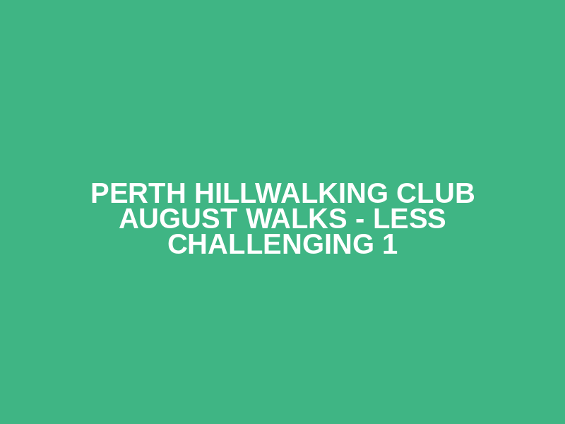 Perth Hillwalking Club August Walks  - Less Challenging 1 Logo