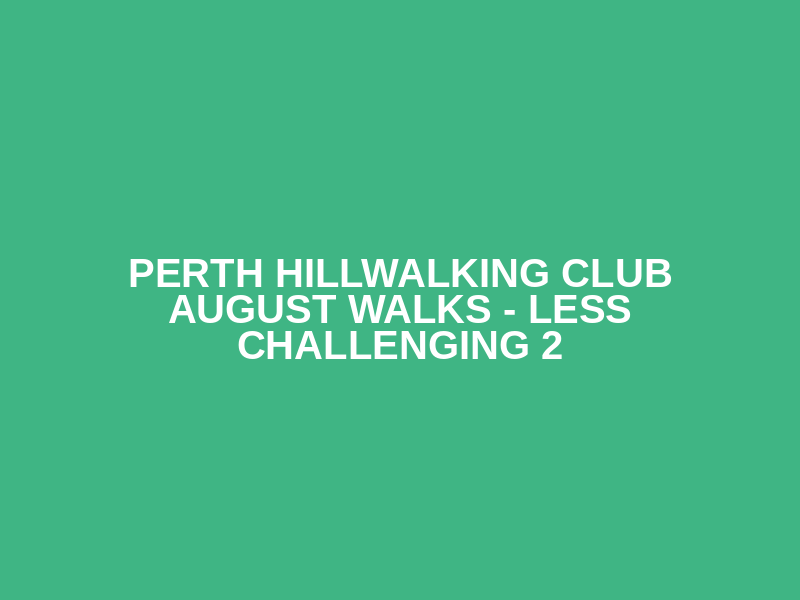 Perth Hillwalking Club August Walks - Less Challenging 2 Logo