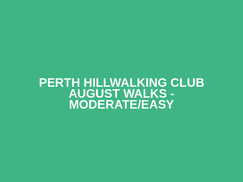 Perth Hillwalking Club August Walks  - Moderate/Easy Logo