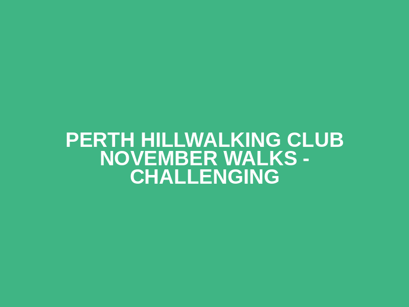 Perth Hillwalking Club November Walks  - Challenging Logo