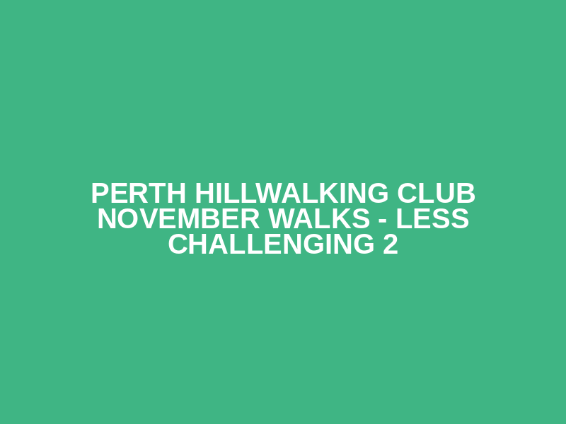 Perth Hillwalking Club November Walks - Less Challenging 2 Logo