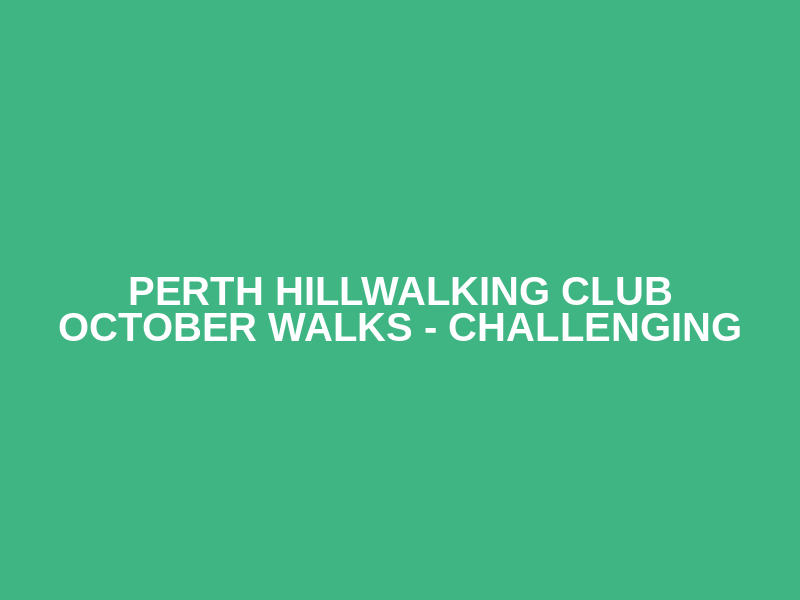 Perth Hillwalking Club October Walks  - Challenging Logo