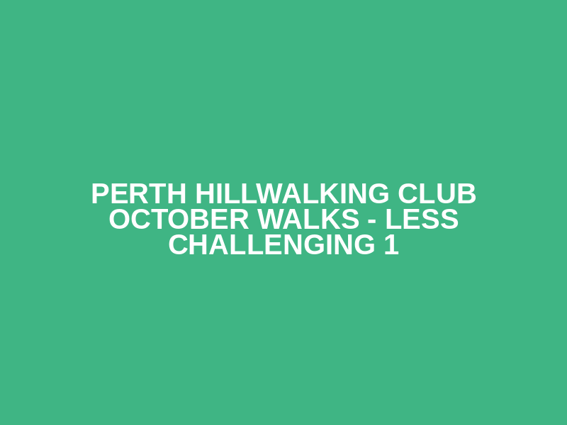 Perth Hillwalking Club October Walks  - Less Challenging 1 Logo