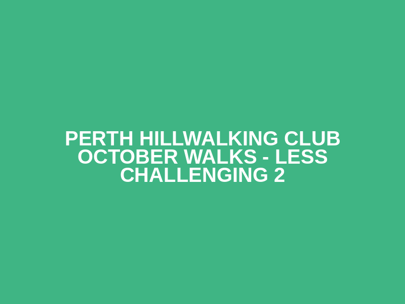 Perth Hillwalking Club October Walks - Less Challenging 2 Logo