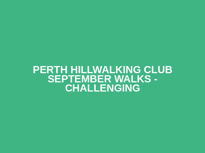 Perth Hillwalking Club September Walks  - Challenging Logo