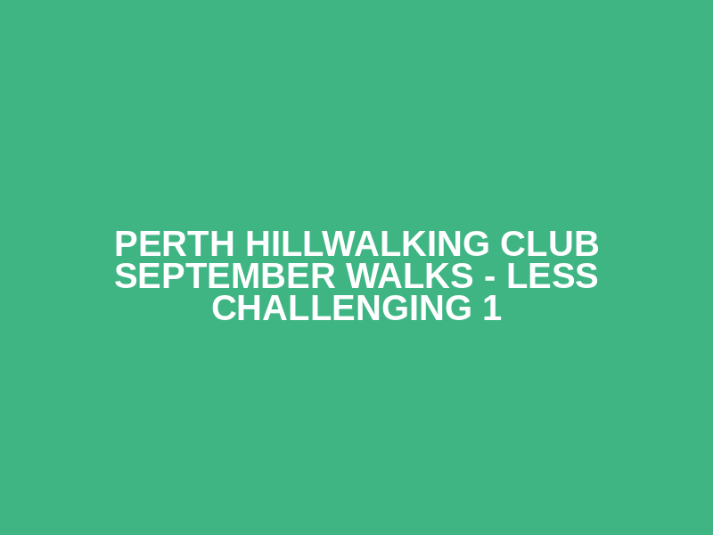 Perth Hillwalking Club September Walks  - Less Challenging 1 Logo