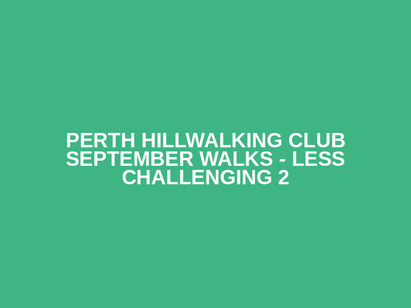 Perth Hillwalking Club September Walks - Less Challenging 2 Logo