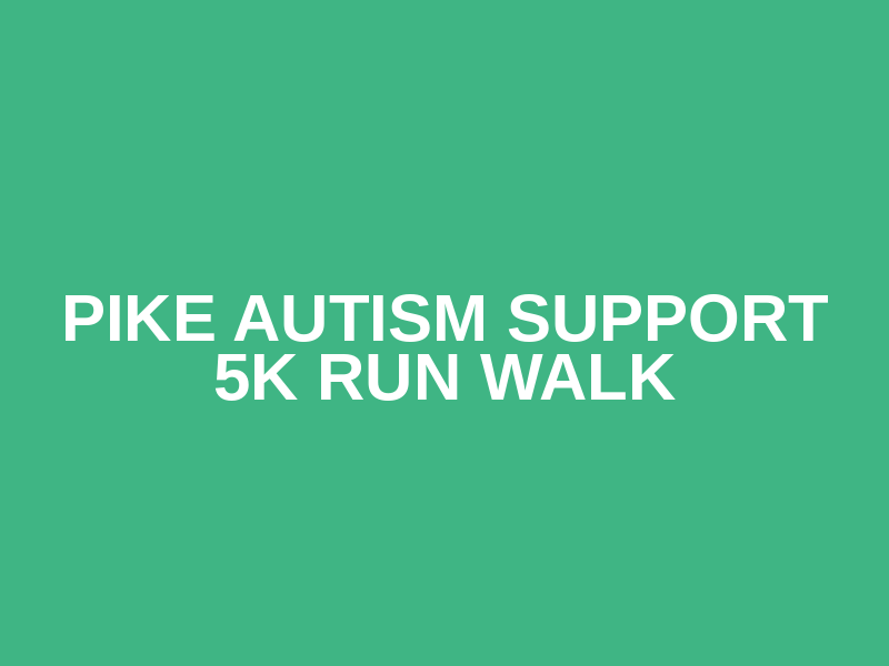 Pike Autism Support 5K Run Walk