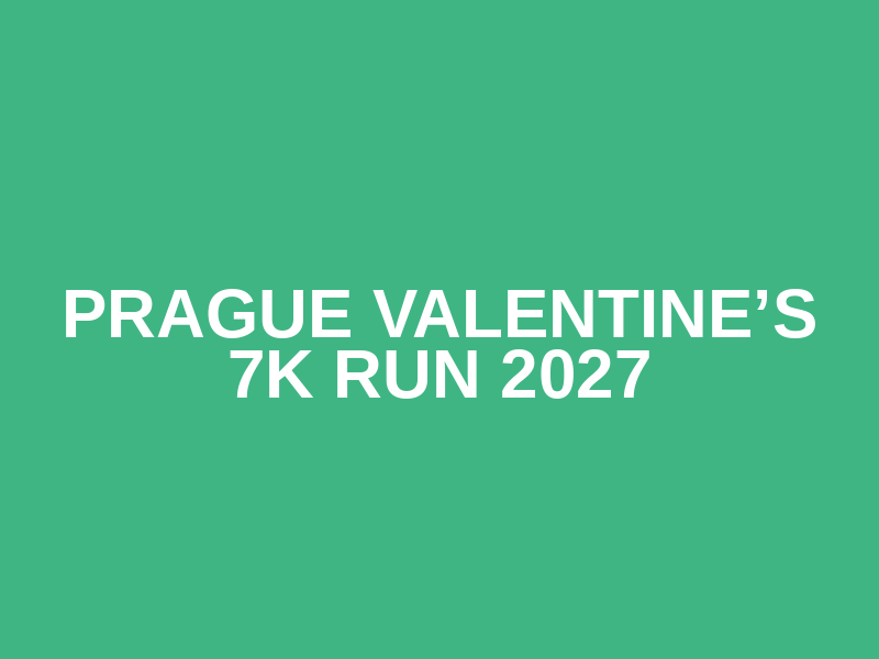 Prague Valentine’s 7K Run 2027