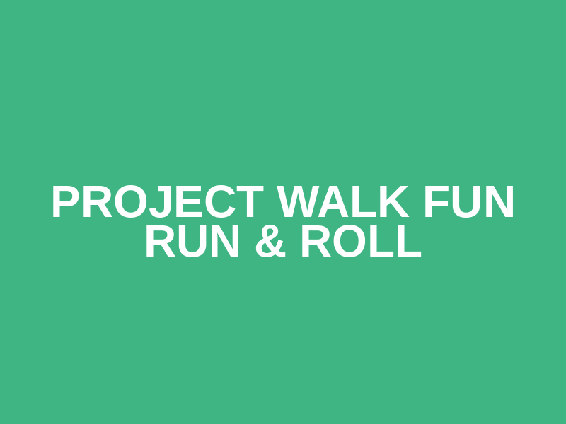 Project Walk Fun Run & Roll