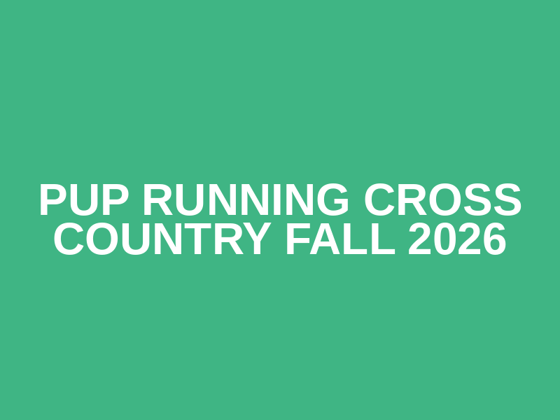 PUP RUNNING CROSS COUNTRY FALL 2026