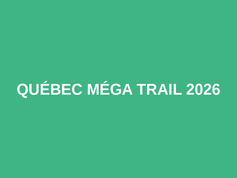 Québec Méga Trail 2026