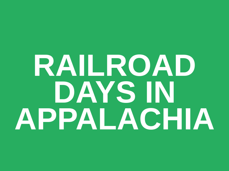 Railroad Days in Appalachia