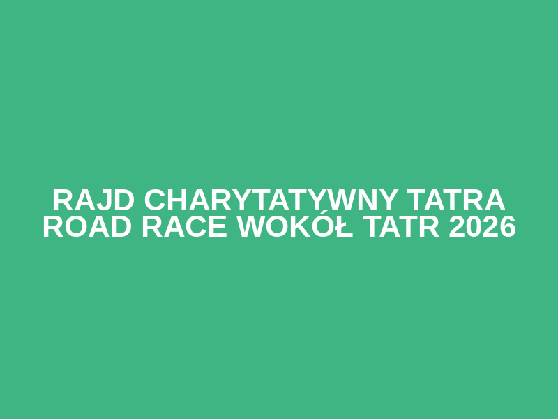 Rajd Charytatywny Tatra Road Race Wokół Tatr 2026 Logo