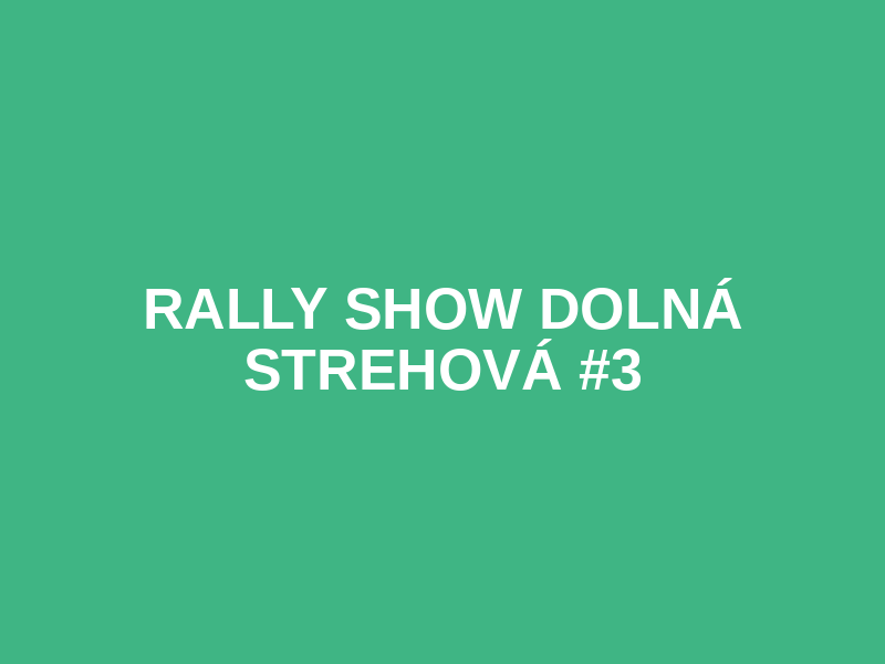 RALLY SHOW Dolná Strehová #3 Logo