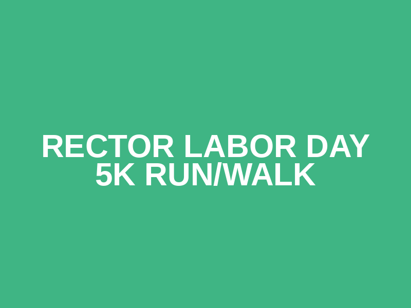 Rector Labor Day 5K Run/Walk