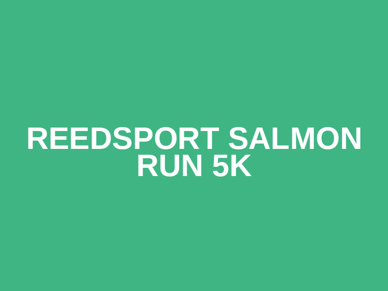 Reedsport Salmon Run 5K