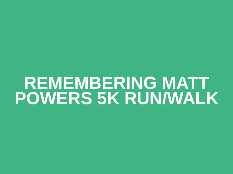 Remembering Matt Powers 5K Run/Walk Logo