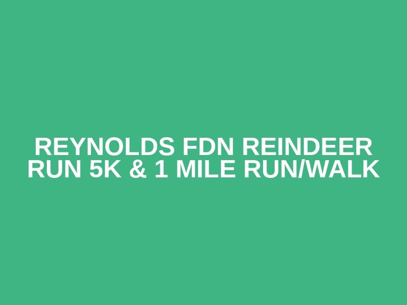 Reynolds Fdn Reindeer Run 5K & 1 mile run/walk Logo