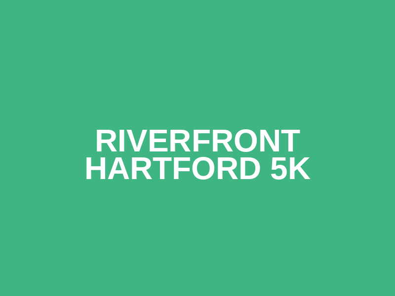 Riverfront Hartford 5K