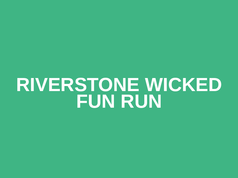 Riverstone Wicked Fun Run