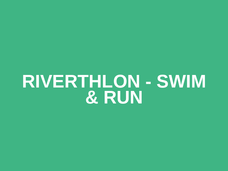 Riverthlon - Swim & Run