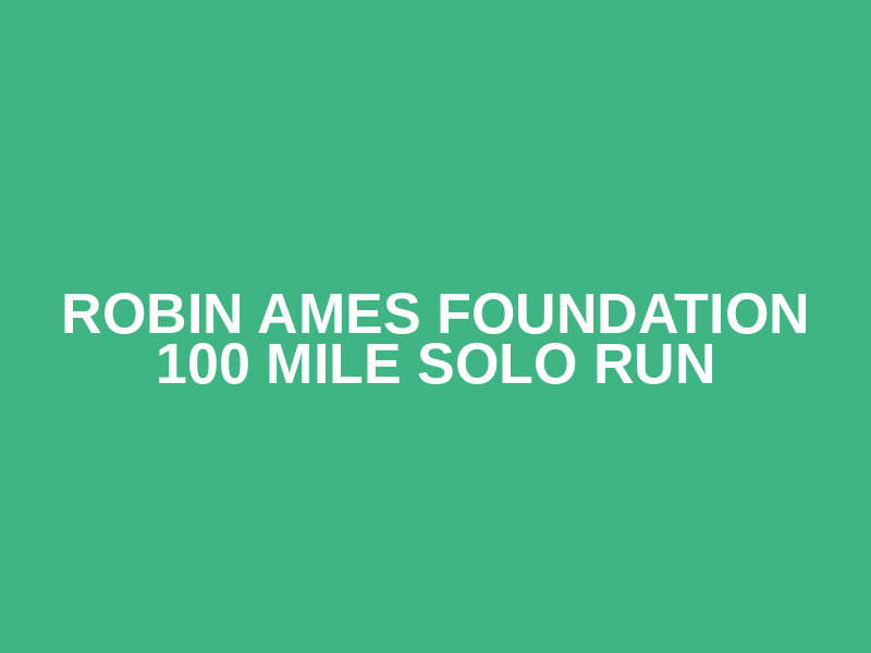 Robin Ames Foundation 100 Mile Solo Run Logo