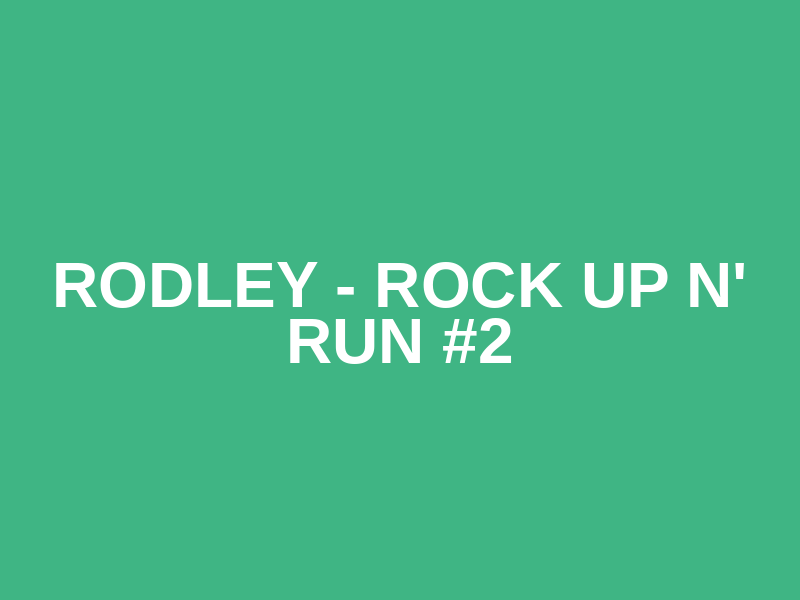 Rodley - Rock up n' Run #2