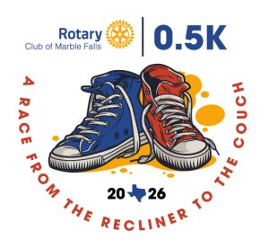 Rotary Club of Marble Falls 0.5k - A Race from the Recliner to the Couch