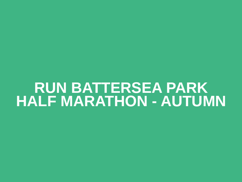 RUN Battersea Park Half Marathon - Autumn Logo