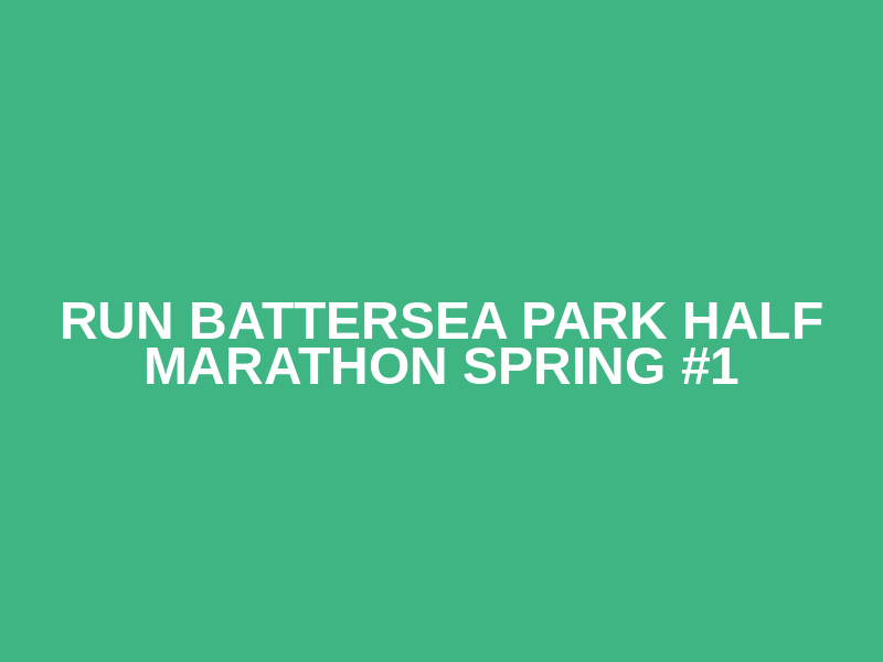 RUN Battersea Park Half Marathon Spring #1 Logo