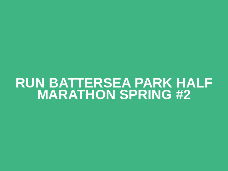 RUN Battersea Park Half Marathon Spring #2 Logo